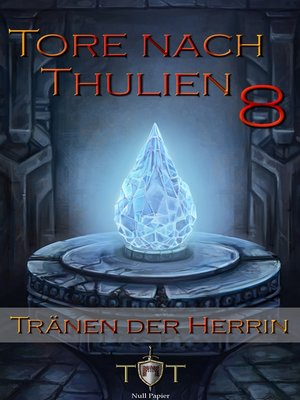 cover image of Die Tore nach Thulien--8. Episode--Tränen der Herrin
